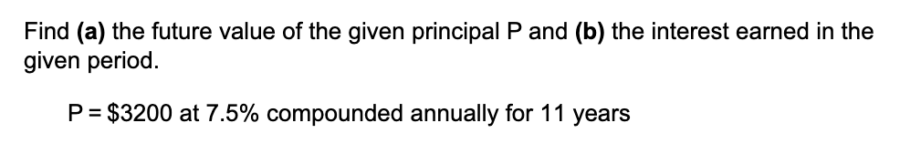 Solved Find (a) the future value of the given principal P | Chegg.com