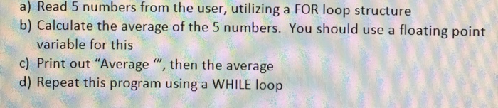 Solved a) Read 5 numbers from the user, utilizing a FOR loop | Chegg.com