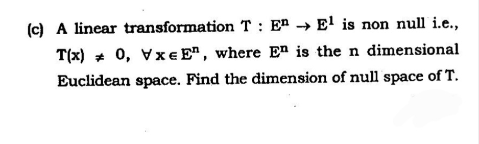 Solved (c) A linear transformation T:En→E1 is non null i.e., | Chegg.com