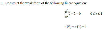 Solved 1. Construct the weak form of the following linear | Chegg.com