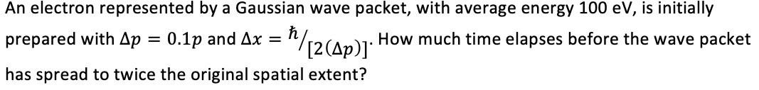 Solved An electron represented by a Gaussian wave packet, | Chegg.com