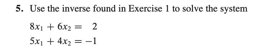 Solved 5. Use The Inverse Found In Exercise 1 To Solve The | Chegg.com