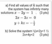 Solved a) Find all values of k such that the system has | Chegg.com
