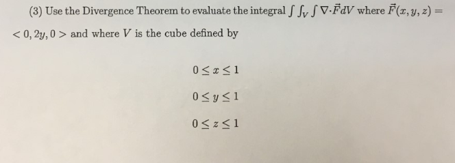 Solved 3 Use The Divergence Theorem To Evaluate The Int Chegg Com