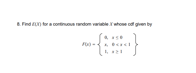Solved 8 Find E(X) for a continuous random variable X whose Chegg com