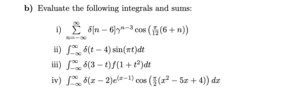 Solved b) Evaluate the following integrals and sums: i) | Chegg.com