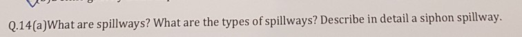 solved-q-14-a-what-are-spillways-what-are-the-types-of-chegg