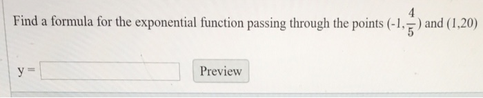 Solved Find a formula for the exponential function passing | Chegg.com