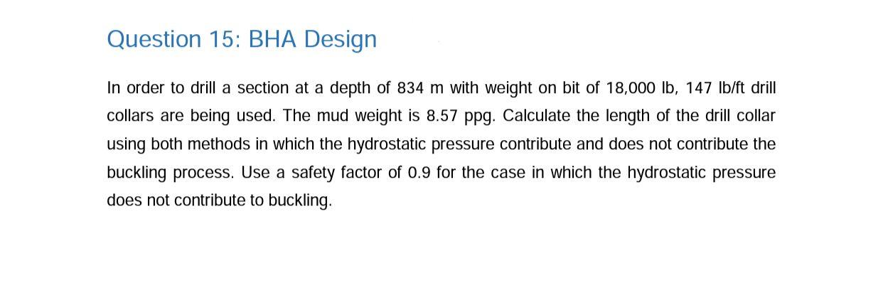 Solved Question 15: BHA Design In order to drill a section | Chegg.com
