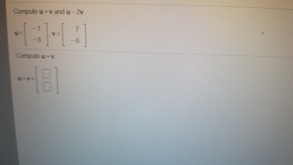 Solved Compute u +v and u -2v u- 8 Compute u+v | Chegg.com