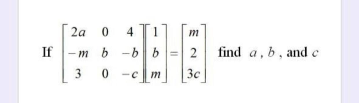 Solved 2a 0 4 1 M If - -m B -b | B = 2 Find A, B, And C 3 0 | Chegg.com