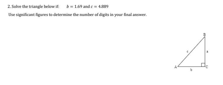 Solved 2. Solve the triangle below if: b = 1.69 and c = | Chegg.com