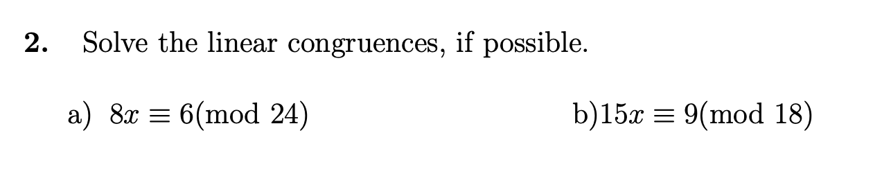 Solved 2. Solve the linear congruences, if possible. a) 8x = | Chegg.com
