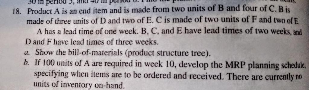 Solved 18. Product A is an end item and is made from two | Chegg.com