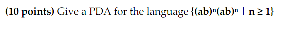 Solved (10 Points) Give A PDA For The Language {(ab)"(ab)" | | Chegg.com