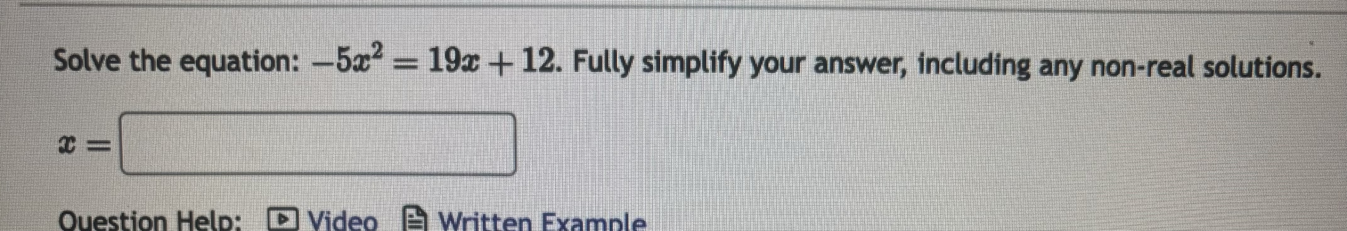 Solved Solve the equation: -5x2=19x+12. ﻿Fully simplify your | Chegg.com