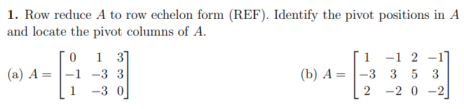 Solved 1. Row reduce A to row echelon form (REF). Identify | Chegg.com