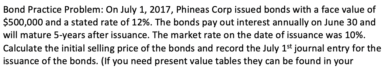 Solved Bond Practice Problem: On July 1, 2017, Phineas Corp | Chegg.com