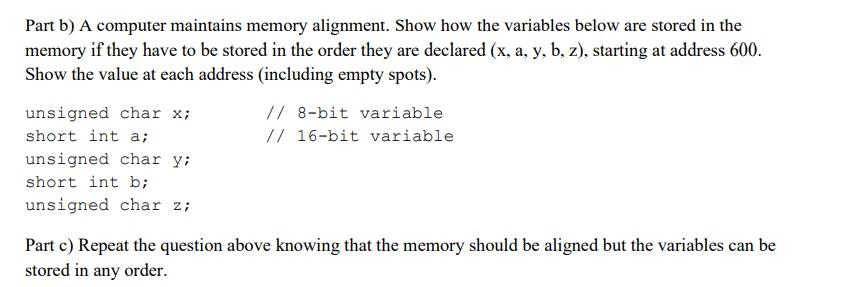 Solved Part b) A computer maintains memory alignment. Show | Chegg.com
