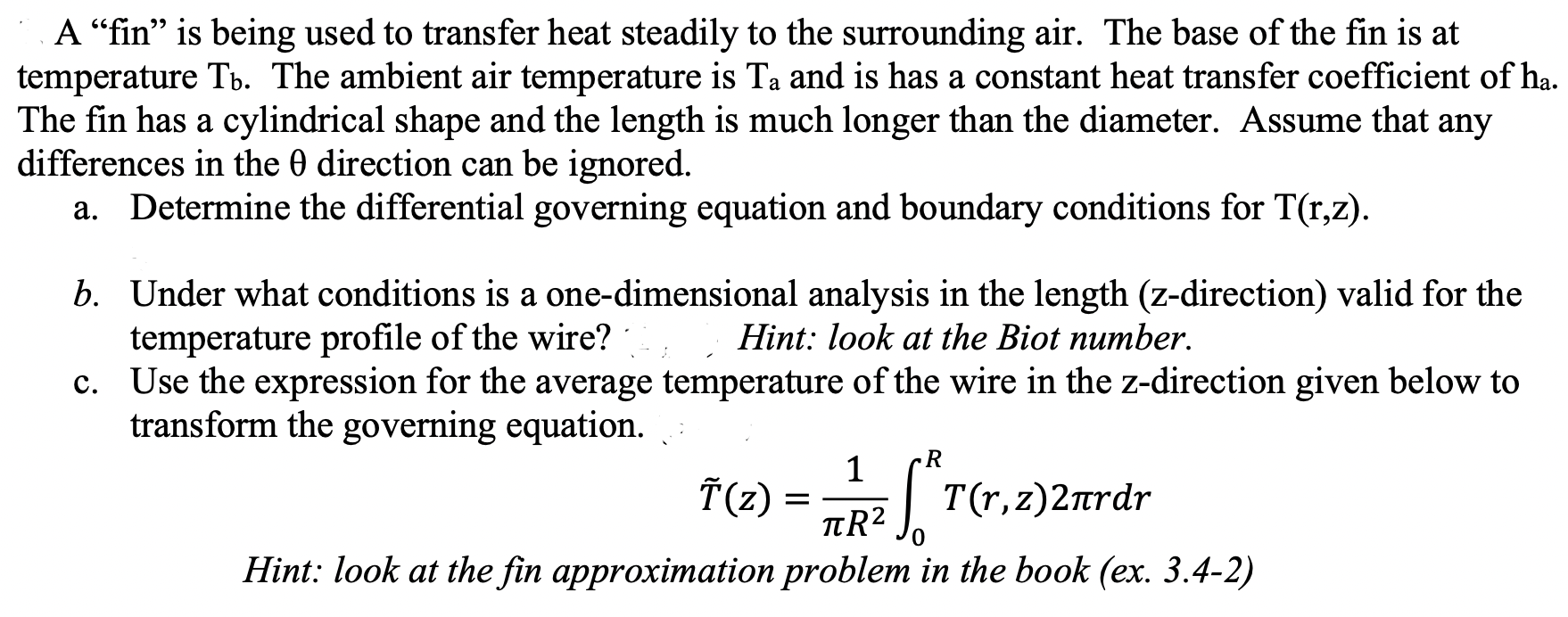 A fin is being used to transfer heat steadily to the surrounding air. The base of the fin is at temperature \( \mathrm{T}_{