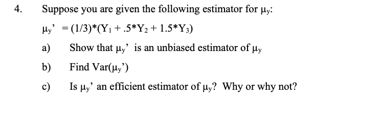 Solved 4. Suppose you are given the following estimator for | Chegg.com