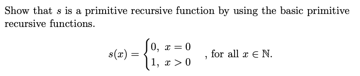 Solved Show that s is a primitive recursive function by | Chegg.com