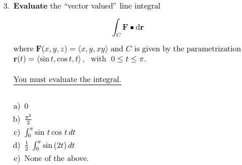 Solved 3. Evaluate The "vector Valued" Line Integral ∫CF∙dr | Chegg.com