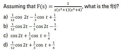 Solved Assuming that F(s)=s(s2+1)(s2+4)1, what is the f(t) ? | Chegg.com