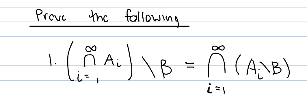 Solved Prove The Following 1. (⋂i=1∞Ai)\B=⋂i=1∞(Ai\B) | Chegg.com