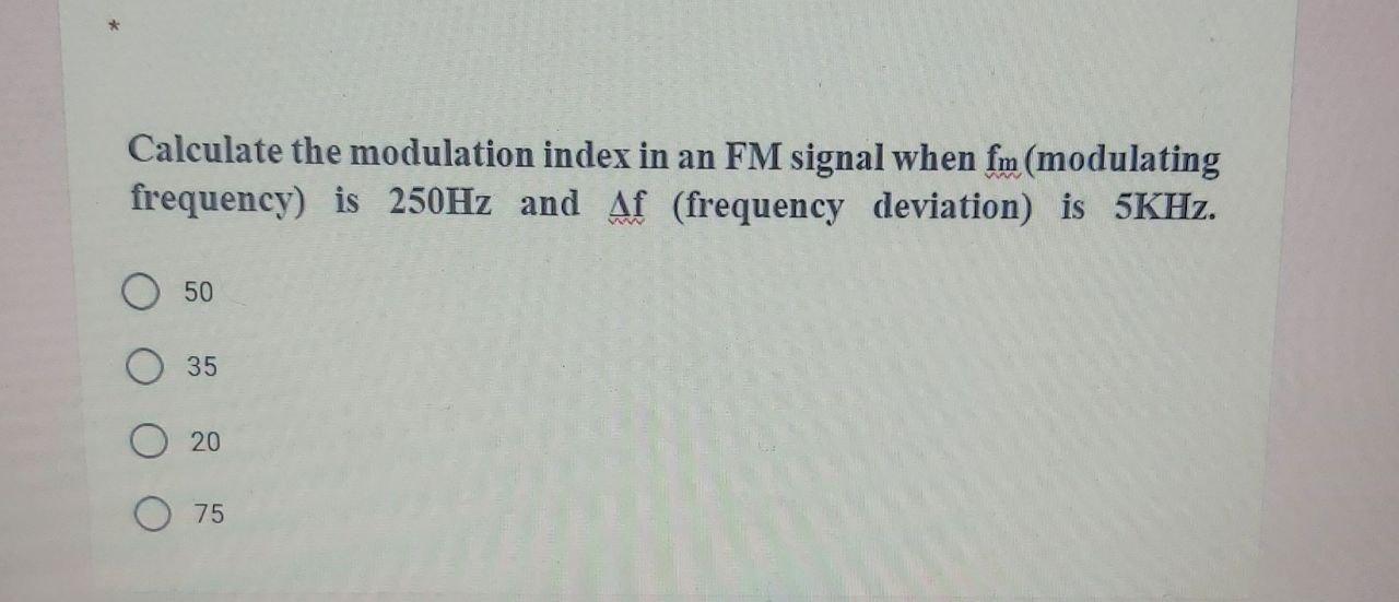 Solved Calculate the modulation index in an FM signal when | Chegg.com