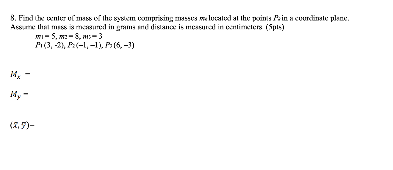 Solved 8. Find the center of mass of the system comprising | Chegg.com
