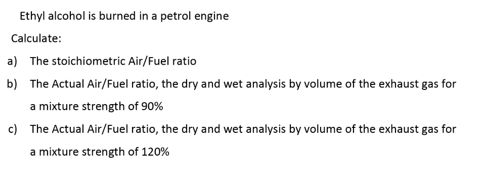 Solved Ethyl alcohol is burned in a petrol engine Calculate: | Chegg.com