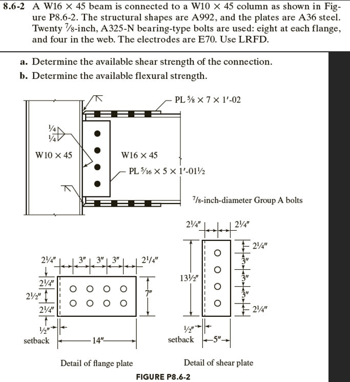 .6-2 A W16 \( \times 45 \) beam is connected to a W10 \( \times 45 \) column as shown in Figure P8.6-2. The structural shapes