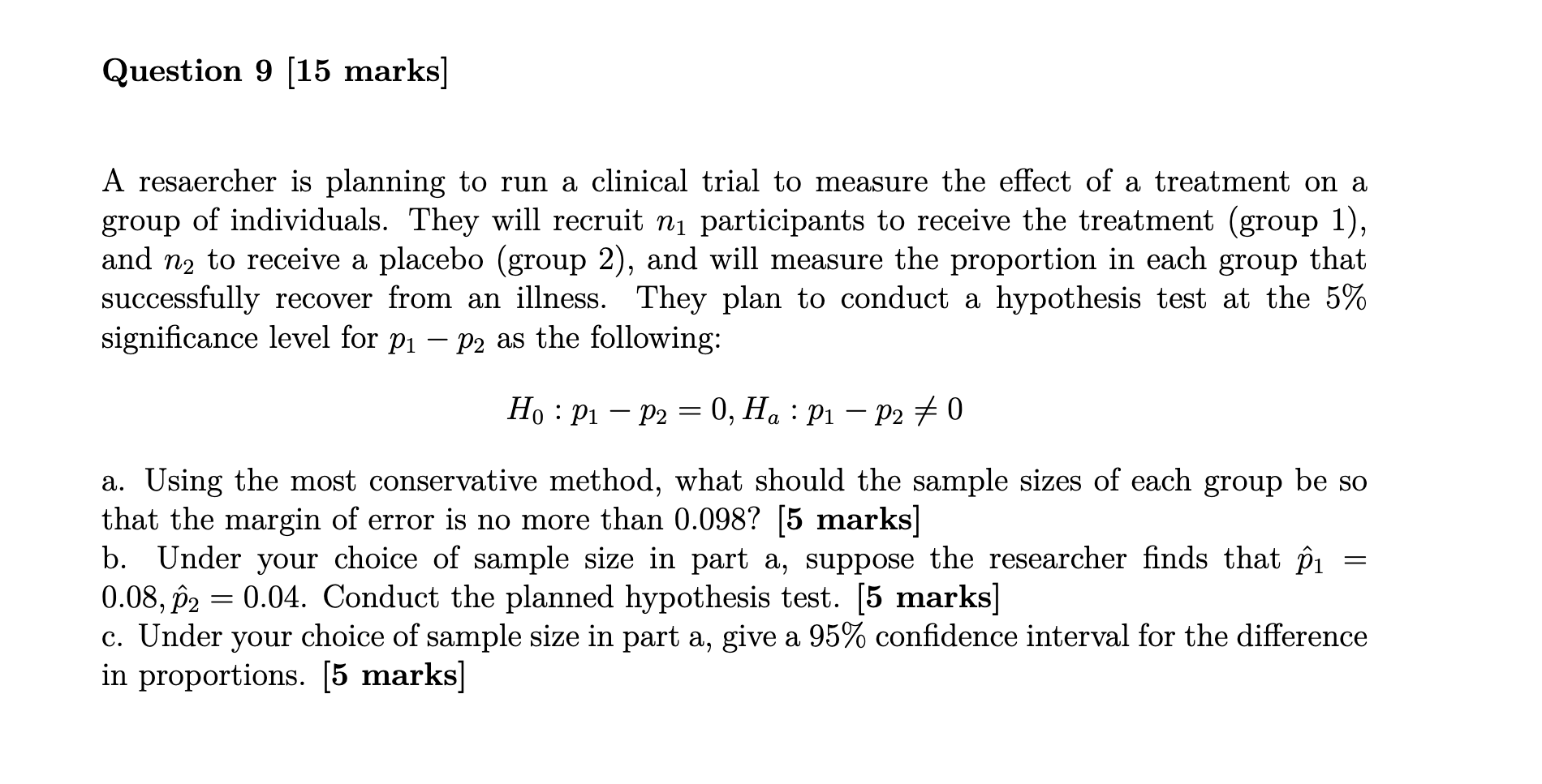 Solved Question 9 [15 ﻿marks]A resaercher is planning to run | Chegg.com