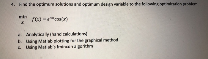 Solved 4. Find the optimum solutions and optimum design | Chegg.com