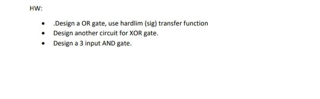 Solved HW: Design a OR gate, use hardlim (sig) transfer | Chegg.com