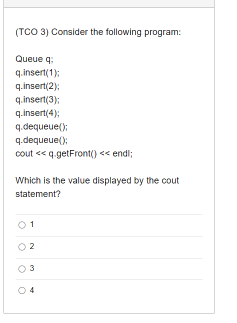 Solved (TCO 3) Consider the following program: Queue q; | Chegg.com