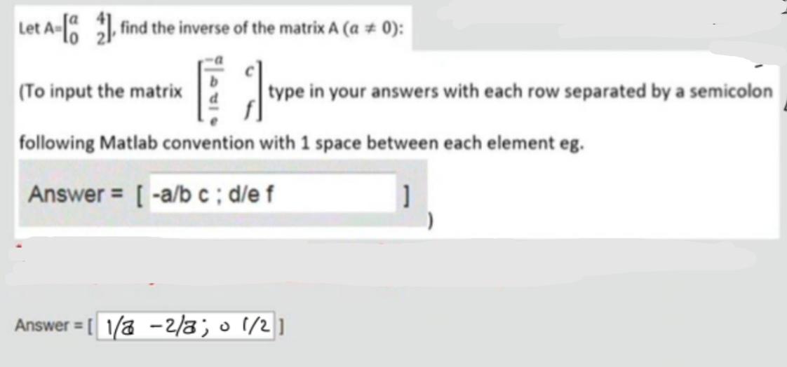 Solved Let A=[a042], find the inverse of the matrix A(a =0) | Chegg.com