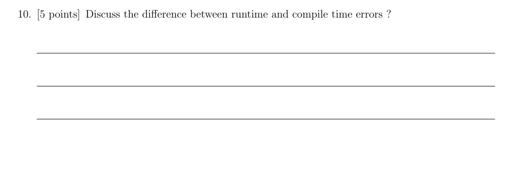 Solved 10. [5 points) Discuss the difference between runtime | Chegg.com