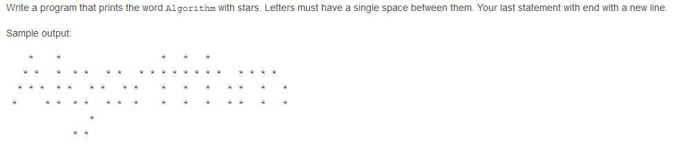 Solved Write a program that prints the word Algorithm with | Chegg.com