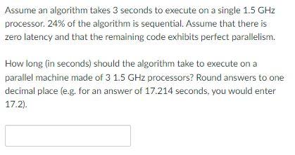 Solved Assume an algorithm takes 3 seconds to execute on a | Chegg.com