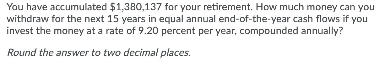 Solved You have accumulated $1,380,137 for your retirement. | Chegg.com