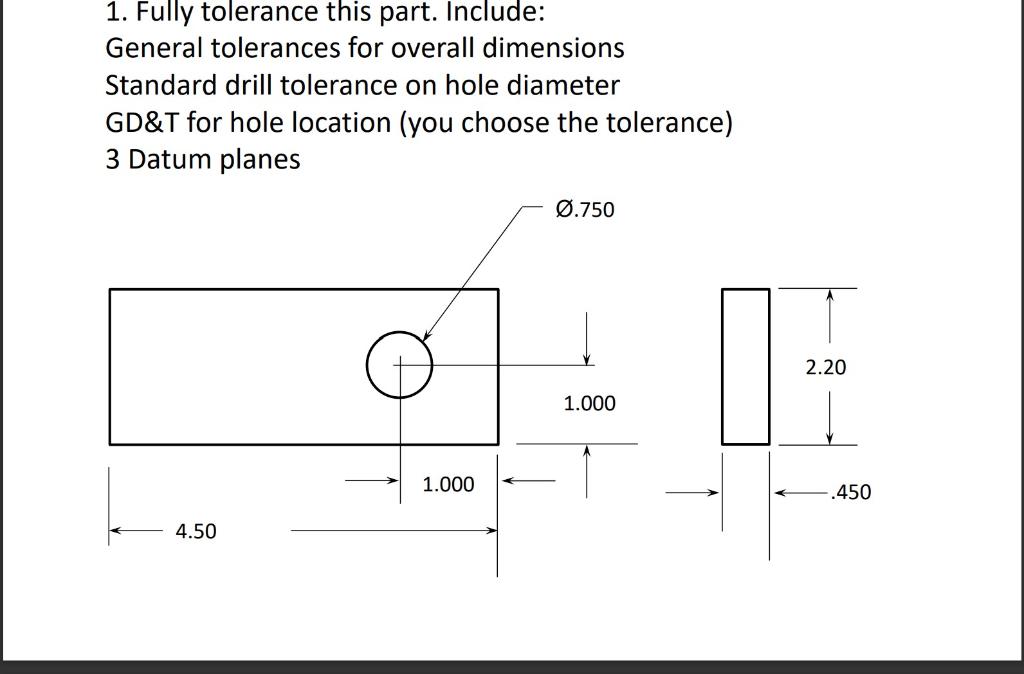Solved 1. Fully tolerance this part. Include General
