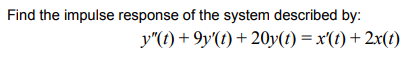 Solved Find the impulse response of the system described by: | Chegg.com