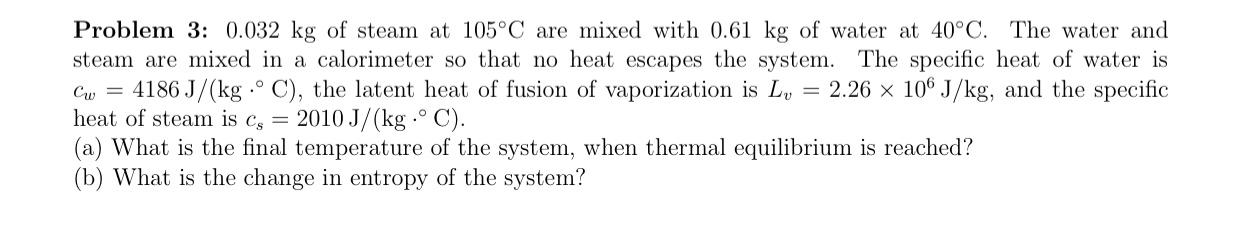 Solved Problem 3: 0.032 kg of steam at 105°C are mixed with | Chegg.com