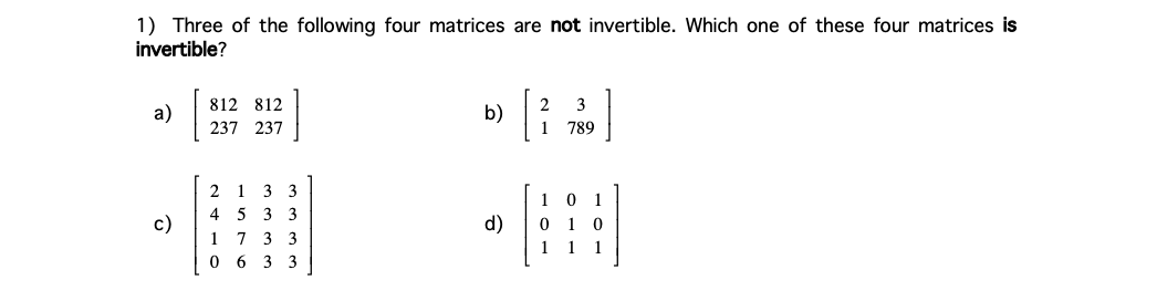 Solved 1) Three of the following four matrices are not | Chegg.com