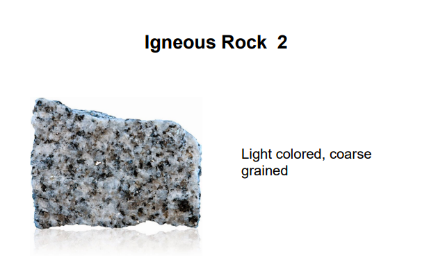 Igneous Rock 2
Light colored, coarse
grained