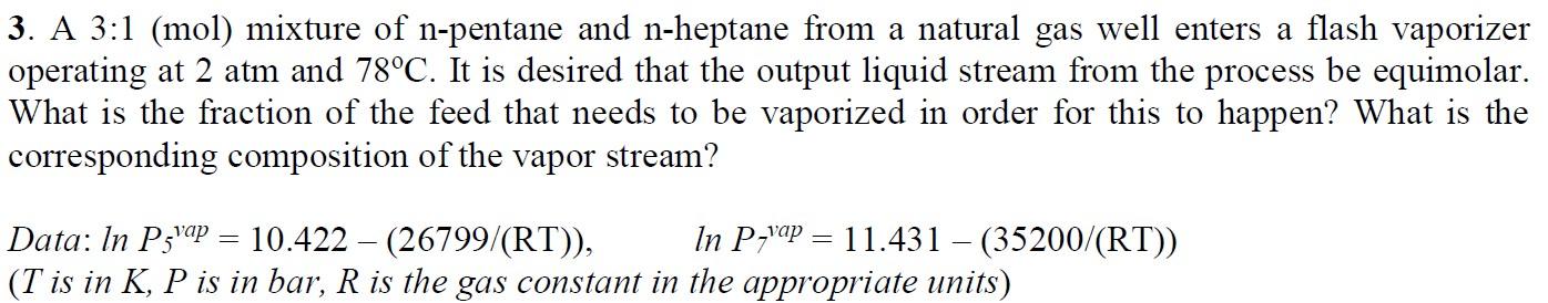 Solved 3. A 3:1( mol) mixture of n-pentane and n-heptane | Chegg.com