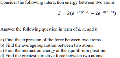 Solved Consider the following interaction energy between two | Chegg.com