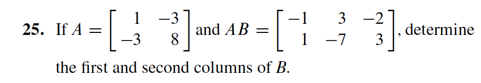 Solved 5. If A=[1−3−38] and AB=[−113−7−23], determine the | Chegg.com